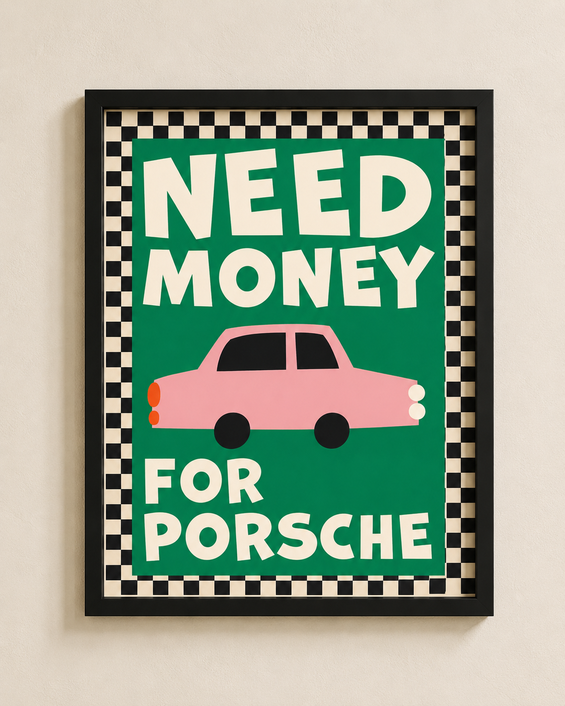 Need Money For Porsche Framed Wall Art – Retro Car Print