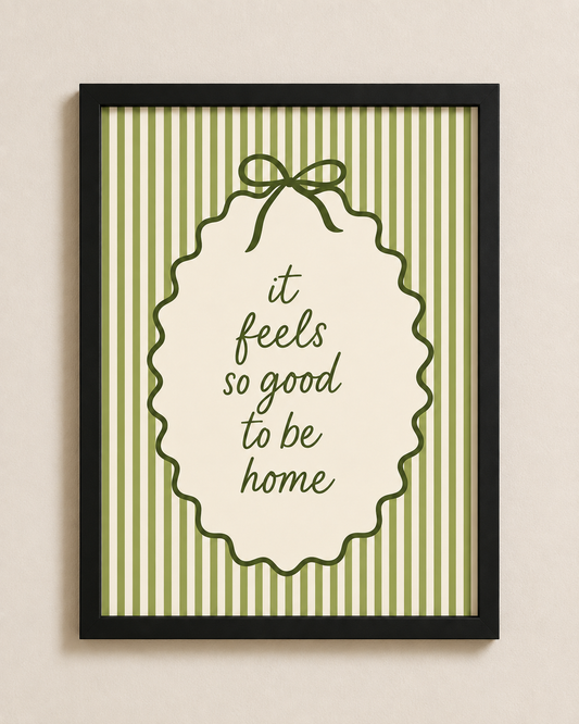Feels So Good To Be Home Framed Print | Cottage Wall Art