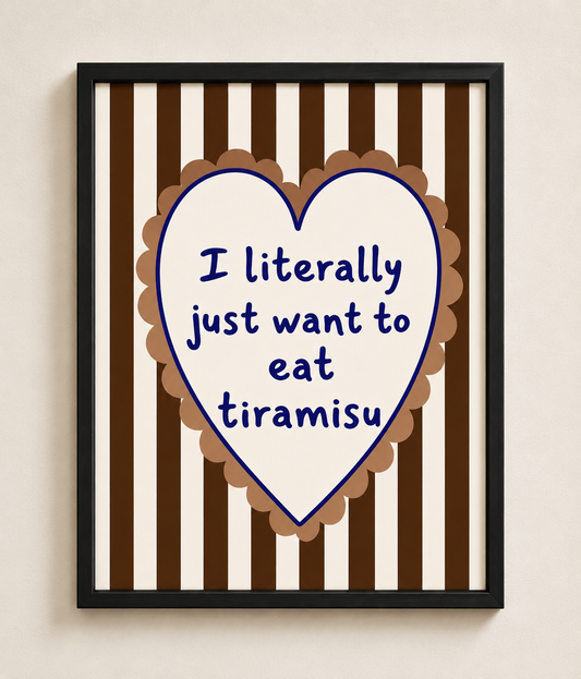 I Literally Just Want To Eat Tiramisu Framed Wall Art – Scalloped Heart Print